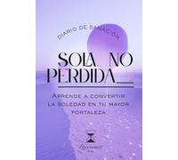 Diario de Sanación: La Soledad como tu Mayor Fortaleza