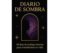 Diario de Sombra: 30 días de trabajo interior para transformar tu vida