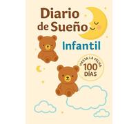 Diario de Sueño Infantil: Un acompañamiento tierno y mágico para registrar, comprender y mejorar el descanso de tu pequeño a lo largo de 100 días