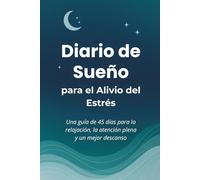 Diario de Sueño para el Alivio del Estrés: Una guía de 45 días para la relajación, la atención plena y un mejor descanso