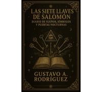 Diario de Sueños: Las Siete Llaves de Salomón Agenda guiada para recordar, interpretacion de sueños: Técnicas para tener sueños lúcidos Desarrollo Psíquico y Clarividencia