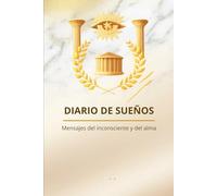 DIARIO DE SUEÑOS: Mensajes del inconsciente y del alma