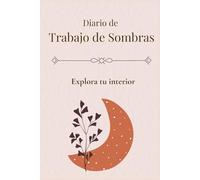 Diario de Trabajo de Sombras: Cuaderno para introspección, sanación emocional y crecimiento personal