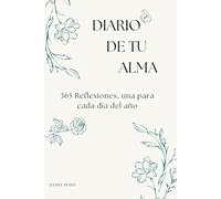 DIARIO DE TU ALMA: 365 Reflexiones, una para cada día del año