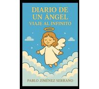 Diario de un Ángel: Un viaje al infinito