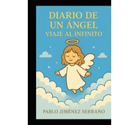 Diario de un Ángel: Un viaje al infinito