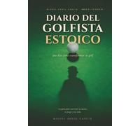 Diario de un golfista estoico: 360 días para transformar tu golf