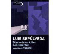 Diario de un killer sentimental - seguido de yacaré Luis Sepúlveda (Auteur)