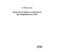 Diario De Un Viage A La Costa De La Mar Magallanica En 1745