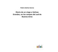 Diario De Un Viage A Salinas Grandes, En Los Campos Del Sud De Buenos Aires