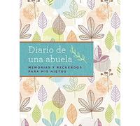 Diario de una abuela (Regalo por Abuela, Regalo por Día de las Madres): Memorias y recuerdos para mis nietos