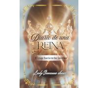 Diario de una Reina: Reprograma tu mente, sana tus heridas y Eleva tu valor.