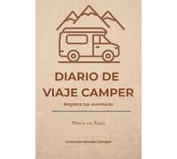 DIARIO DE VIAJE CAMPER: 60 días para escribir y organizar tu ruta en camper