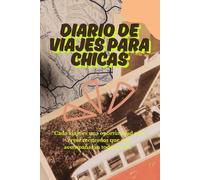DIARIO DE VIAJES PARA CHICAS: “Cada viaje es una oportunidad para crear recuerdos que nos acompañaran toda la vida”