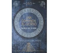 Diario dei 5 anni. Una domanda al giorno.: La mia capsula del tempo. Rispondi a una domanda diversa ogni giorno, per 5 anni. Scopri come si evolvono i ... con 365 domande. Per adulti e ragazzi.