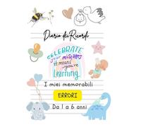 Diario dei Ricordi: I miei memorabili ERRORI da 1 a 6 anni