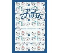 DIARIO DEL DENTISTA: PLANIFICADOR DIARIO PARA ODONTÓLOGOS / ORGANIZA TU DÍA DE MANERA SENCILLA /regalo para estudiantes de escuela dental, futuros dentistas