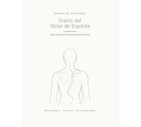 Diario del Dolor de Espalda: Con esquema corporal para marcar · Registra tu dolor de espalda · Escala del dolor, desencadenantes y medicación, más de 90 páginas