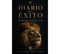 DIARIO DEL ÉXITO: 365 DÍAS PARA TRANSFORMAR TU VIDA