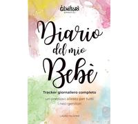 Diario del mio Bebè - Arcobaleno - Registro Giornaliero per i Primi 3 Mesi: Tracker Allattamento, Sonno, Pannolini e Crescita: 100 Schede Prestampate ... Pannolino, Peso, Altezza e Appuntamenti