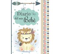 Diario del mio bebè: Quaderno per registrare : biberon /allattamento al seno, pannolini, bagno, sonno e attività - idea originale per un regalo di nascita e per i futura mamma - 128 pagine