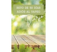 Diario del Reto de 30 Días para Dejar de Vapear - Tu Misión Diaria - Motivación y Autoayuda: Deja de Vapear - Deja de Fumar y de Consumir Todos los Productos con Nicotina