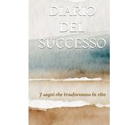 DIARIO DEL SUCCESSO: I sogni che trasformano la vita