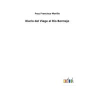 Diario Del Viage Al Rio Bermejo