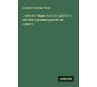 Diario Del Viaggio Fatto In Inghilterra Nel 1639 Dal Nunzio Ponteficio Rossetti