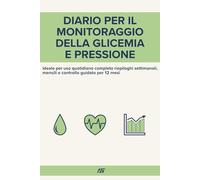 diario della glicemia e pressione arteriosa - 52 setimane di monitoraggio quotidiano: registro glicemico completo con spazio per insulina, farmaci, ... fisica, ideale per diabetici e ipertesi