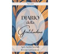 Diario della gratitudine quotidiana: Crescita personale e felicità. Attività rilassanti e riflessioni mensili. Gratitude journal per il tuo benessere completo.