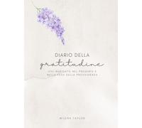 DIARIO DELLA GRATITUDINE: Vivi radicato nel presente e nella fede della provvidenza