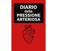 Diario Della Pressione Arteriosa: Registro giornaliero per il monitoraggio della pressione arteriosa e della frequenza cardiaca, utile per prendersi ... il medico. -13-