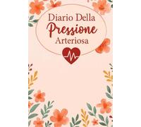 Diario Della Pressione Arteriosa: Registro giornaliero per il monitoraggio della pressione arteriosa e della frequenza cardiaca, utile per prendersi ... il medico. -12-