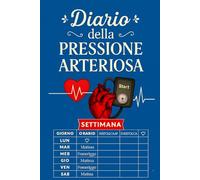 Diario Della Pressione Arteriosa: Registro giornaliero per il monitoraggio della pressione arteriosa e della frequenza cardiaca, utile per prendersi ... medico. -3-
