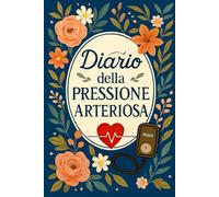 Diario Della Pressione Arteriosa: Registro giornaliero per il monitoraggio della pressione arteriosa e della frequenza cardiaca, utile per prendersi ... con il medico. -5-