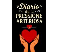 Diario Della Pressione Arteriosa: Registro giornaliero per il monitoraggio della pressione arteriosa e della frequenza cardiaca, utile per prendersi ... il medico. -7-