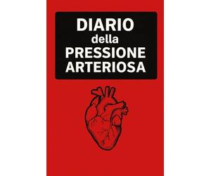 Diario Della Pressione Arteriosa: Registro giornaliero per il monitoraggio della pressione arteriosa e della frequenza cardiaca, utile per prendersi ... il medico. -13-