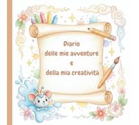 Diario delle mie avventure e della mia creatività: Libro attività per bambini con disegni da colorare e spazi per scrivere. Stimola la fantasia e ... ragazzi e ragazze. Ideale dai 6 agli 8 anni.