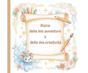 Diario delle mie avventure e della mia creatività: Libro attività per bambini con disegni da colorare e spazi per scrivere. Stimola la fantasia e ... ragazzi e ragazze. Ideale dai 6 agli 8 anni.