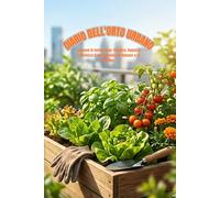 DIARIO DELL'ORTO URBANO: Logbook di Coltivazione: Pianifica, Registra e Ottimizza il tuo Raccolto sul Balcone o in Giardino.
