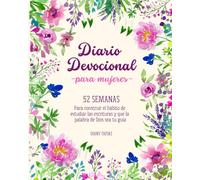 Diario devocional en español para mujeres: 52 semanas en la Biblia, Guía de oración: 52 semanas de reflexiones poderosas en la palabra de Dios