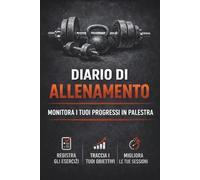 DIARIO DI ALLENAMENTO: 110 pagine per tracciare esercizi, serie, ripetizioni e carichi. Monitora i tuoi progressi e raggiungi i tuoi obiettivi in palestra