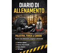 Diario di Allenamento: Palestra, Forza e Cardio - Il Workout Logbook per Tracciare Allenamenti, Progressi, Peso, Energia e Idratazione
