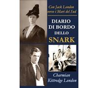 DIARIO DI BORDO DELLO SNARK: Con Jack London verso i Mari del Sud