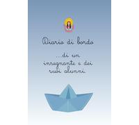 Diario di bordo...di un insegnante e dei suoi alunni. GIORNALIERA UN ALUNNO.: Diario per insegnati di sostegno per la scuola dell' Infanzia, Primaria e Secondaria.