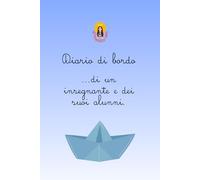 Diario di bordo...di un insegnante e dei suoi alunni. SETTIMANALE UN ALUNNO.: Diario per insegnati di sostegno per la scuola dell' Infanzia, Primaria e Secondaria.