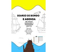 Diario di bordo e agenda: per traccia giornaliera e impostazione obiettivi