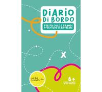 Diario di bordo per piccole e grandi avventure da ricordare: Diario di viaggio per bambini con schede da compilare per osservare, riflettere e ricordare ogni avventura