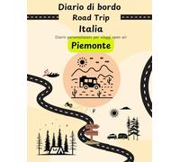 Diario di Bordo Road Trip Italia - Piemonte: taccuino da personalizzare per viaggi open air attraverso il bel paese